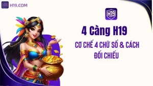 4 Càng H19 – Cơ Chế 4 Chữ Số & Cách Đối Chiếu